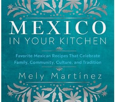 Mexico In Your Kitchen - Mely Martínez Online