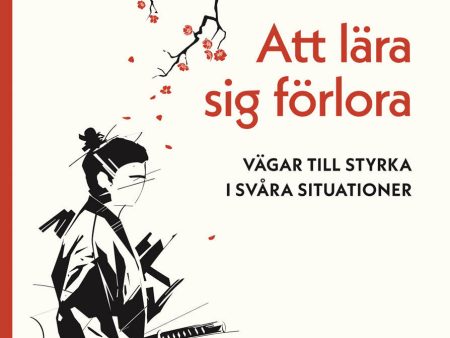 Att lära sig förlora : vägar till styrka i svåra situationer Discount