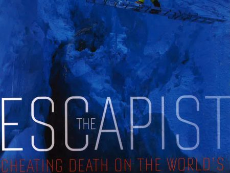 The Escapist: How One Man Cheated Death On The World s Highest Mountains Discount