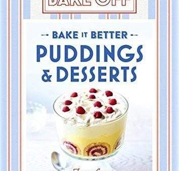 The Great British Bake Off - Bake It Better: Puddings And Desserts Hot on Sale