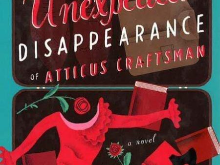 The Altogether Unexpected Disappearance Of Atticus Craftsman Online Hot Sale