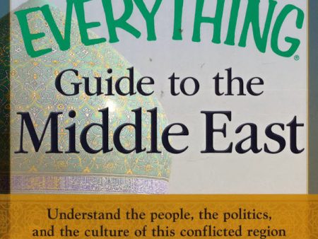 The Everything Guide To The Middle East: Understand The People, The Politics, And The Culture Of This Conflicted Region Hot on Sale