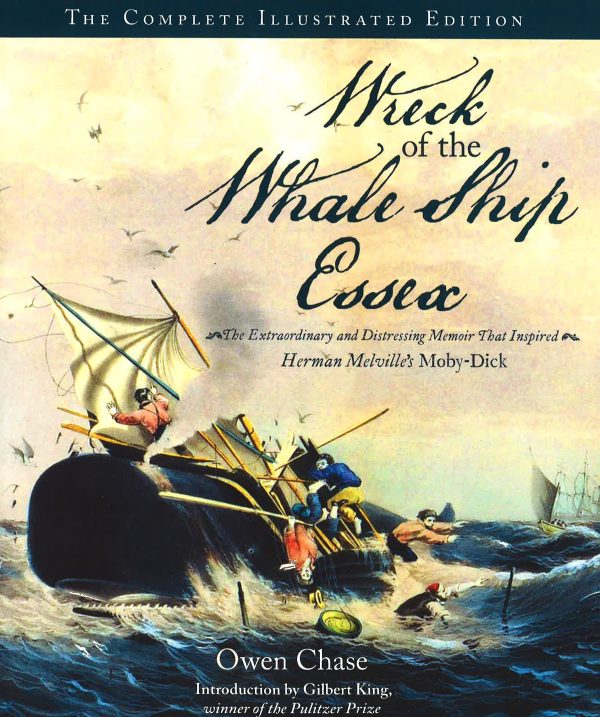 Wreck Of The Whale Ship Essex: The Complete Illustrated Edition: The Extraordinary And Distressing Memoir That Inspired Herman Melville s Moby-Dick For Discount