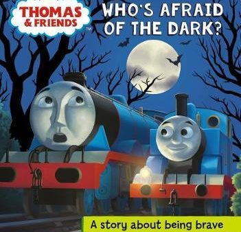 Thomas And Friends: Who s Afraid Of The Dark? : A Story About Being Brave For Cheap